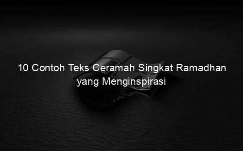 10 Contoh Teks Ceramah Singkat Ramadhan yang Menginspirasi