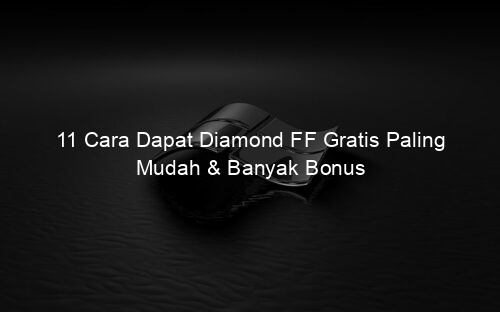 11 Cara Dapat Diamond FF Gratis Paling Mudah & Banyak Bonus