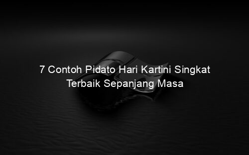 7 Contoh Pidato Hari Kartini Singkat Terbaik Sepanjang Masa