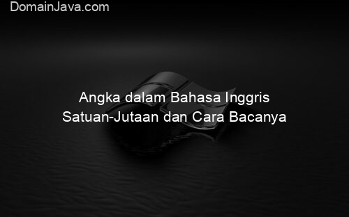 Angka dalam Bahasa Inggris Satuan Jutaan dan Cara Bacanya