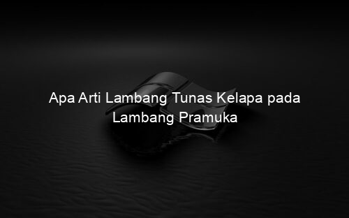Apa Arti Lambang Tunas Kelapa pada Lambang Pramuka