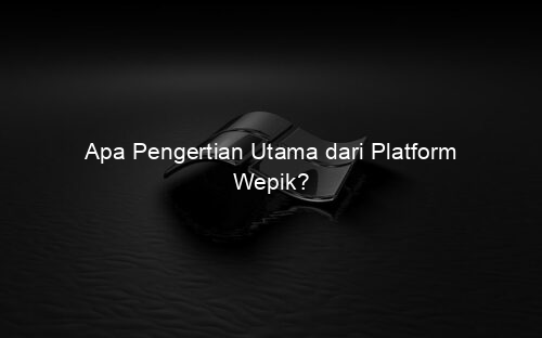 Apa Pengertian Utama dari Platform Wepik?