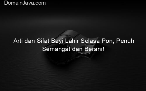 Arti dan Sifat Bayi Lahir Selasa Pon, Penuh Semangat dan Berani!