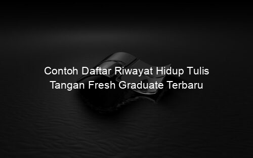 Contoh Daftar Riwayat Hidup Tulis Tangan Fresh Graduate Terbaru