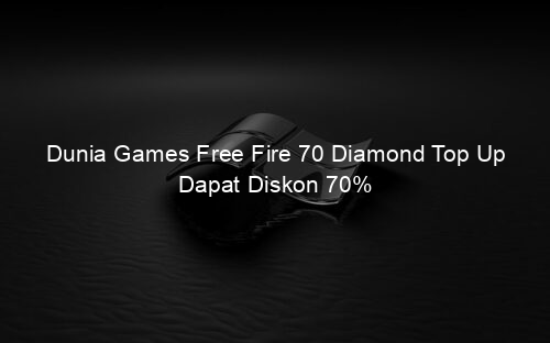 Dunia Games Free Fire 70 Diamond Top Up Dapat Diskon 70%