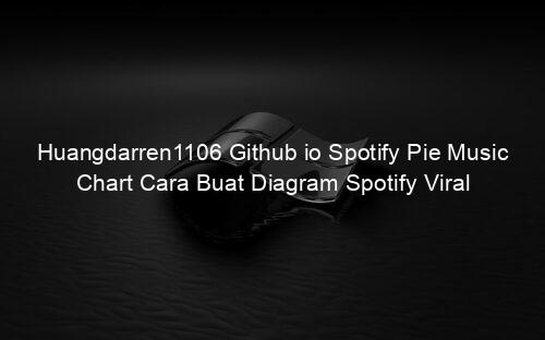 Huangdarren1106 Github io Spotify Pie Music Chart Cara Buat Diagram Spotify Viral