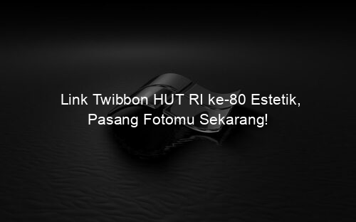 Link Twibbon HUT RI ke 80 Estetik, Pasang Fotomu Sekarang!