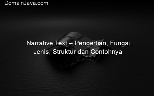 Narrative Text – Pengertian, Fungsi, Jenis, Struktur dan Contohnya