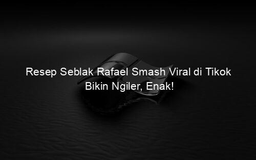 Resep Seblak Rafael Smash Viral di Tikok Bikin Ngiler, Enak!