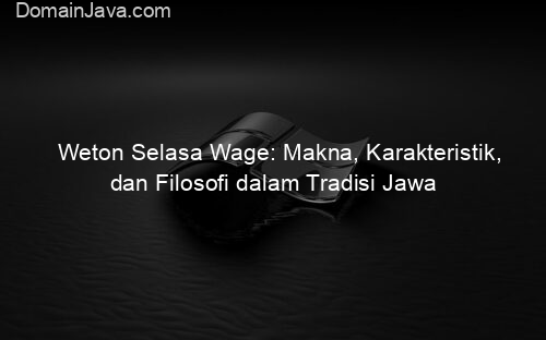 Weton Selasa Wage: Makna, Karakteristik, dan Filosofi dalam Tradisi Jawa