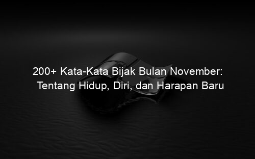 200+ Kata Kata Bijak Bulan November: Tentang Hidup, Diri, dan Harapan Baru
