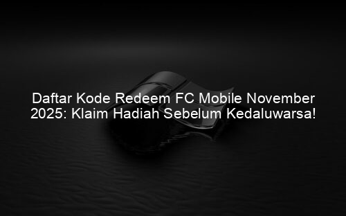 Daftar Kode Redeem FC Mobile November 2025: Klaim Hadiah Sebelum Kedaluwarsa!