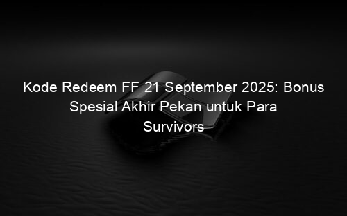 Kode Redeem FF 21 September 2025: Bonus Spesial Akhir Pekan untuk Para Survivors