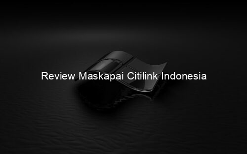Review Maskapai Citilink Indonesia