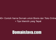 40+ Contoh Nama Domain untuk Bisnis dan Toko Online + Tips Memilih yang Tepat