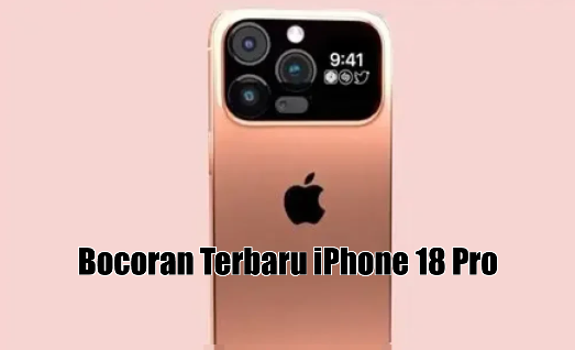 Bocoran Terbaru iPhone 18 Pro
