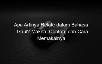 Apa Artinya Relate dalam Bahasa Gaul? Makna, Contoh, dan Cara Memakainya