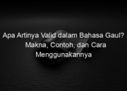Apa Artinya Valid dalam Bahasa Gaul? Makna, Contoh, dan Cara Menggunakannya