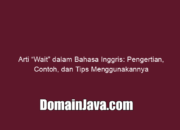 Arti “Wait” dalam Bahasa Inggris: Pengertian, Contoh, dan Tips Menggunakannya