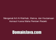 Mengenal Arti Al-Wahhab, Makna, dan Keutamaan Asmaul Husna Maha Pemberi Rezeki