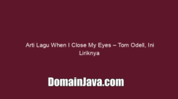 Arti Lagu When I Close My Eyes – Tom Odell, Ini Liriknya