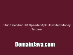 Fitur Kelebihan X8 Speeder Apk Unlimited Money Terbaru
