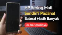 kenapa hp tiba tiba mati sendiri padahal baterai masih ada
