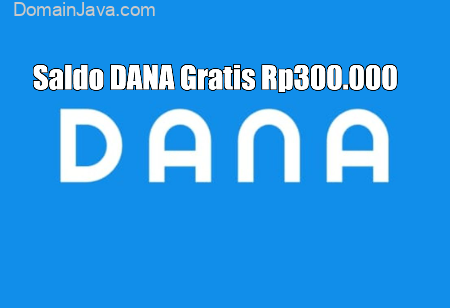 Saldo DANA Gratis Rp300.000 Bisa Kamu Dapatkan Hari Ini