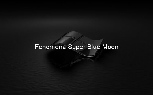 Fenomena Super Blue Moon