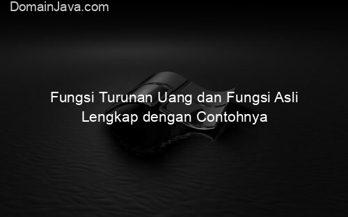 Fungsi Turunan Uang dan Fungsi Asli Lengkap dengan Contohnya