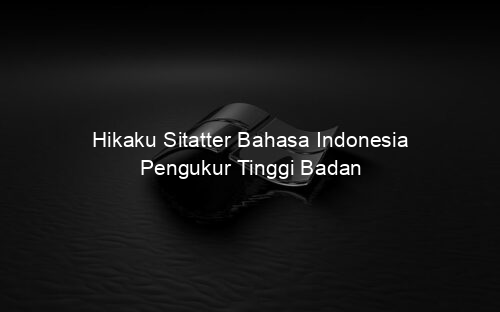 Hikaku Sitatter Bahasa Indonesia Pengukur Tinggi Badan