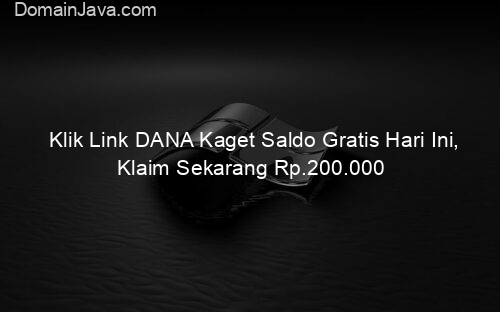 Klik Link DANA Kaget Saldo Gratis Hari Ini, Klaim Sekarang Rp.200.000