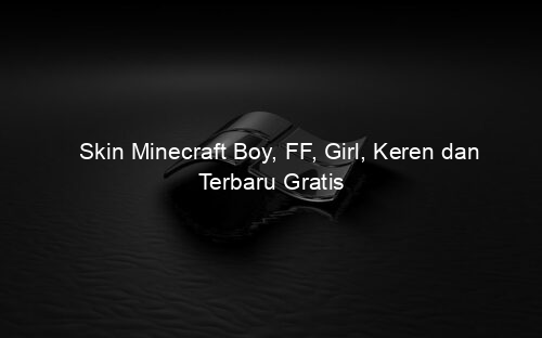 Skin Minecraft Boy, FF, Girl, Keren dan Terbaru Gratis