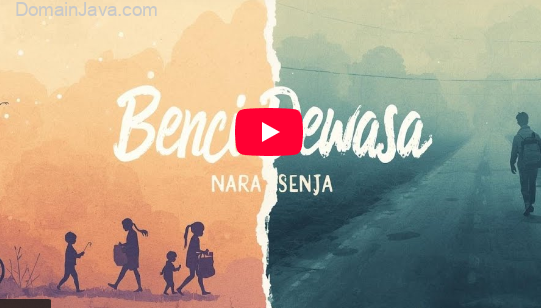 Arti Makna Lagu Benci Dewasa – Nara Senja / Lirik dan MV