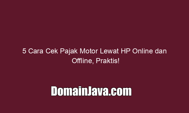 5-cara-cek-pajak-motor-lewat-hp-online-dan-offline,-praktis!