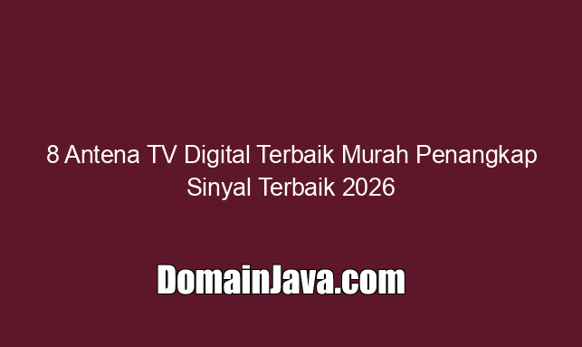 8 Antena TV Digital Terbaik Murah Penangkap Sinyal Terbaik 2026 8 Antena TV Digital Terbaik Murah Penangkap Sinyal Terbaik 2026