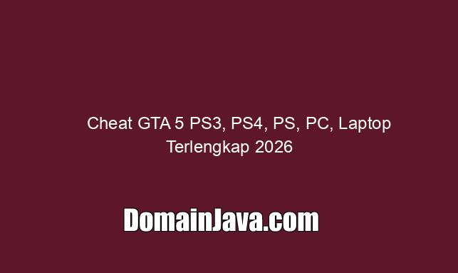 cheat-gta-5-ps3,-ps4,-ps,-pc,-laptop-terlengkap-2026