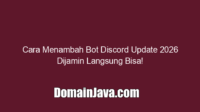 Cara Menambah Bot Discord Update 2026 Dijamin Langsung Bisa!