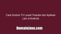 Cara Nonton TV Lewat Youtube dan Aplikasi Lain di Android