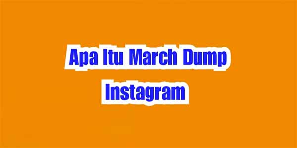 March Dump IG, Begini Arti Dari March Dump di Instagram