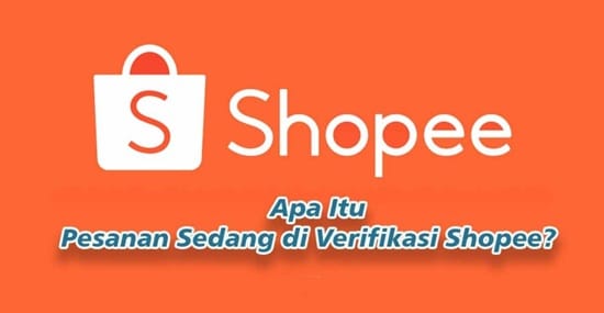 Cara Mengatasi Pesanan Sedang diverifikasi Shopee