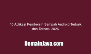 10 Aplikasi Pembersih Sampah Android Terbaik dan Terbaru 2026