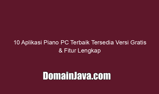 10 Aplikasi Piano PC Terbaik Tersedia Versi Gratis & Fitur Lengkap