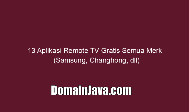 13 Aplikasi Remote TV Gratis Semua Merk (Samsung, Changhong, dll)