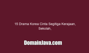 15 Drama Korea Cinta Segitiga Kerajaan, Sekolah, dan Sahabat