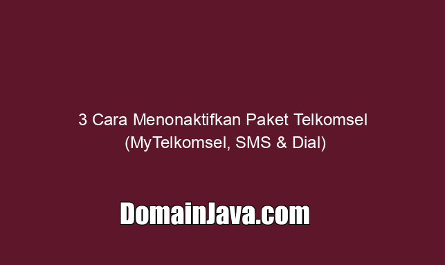 3 Cara Menonaktifkan Paket Telkomsel (MyTelkomsel, SMS & Dial)