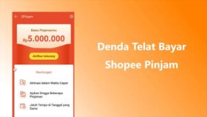 Denda Shopee Pinjam Berapa Persen? Ini Penjelasan & Cara Bayar