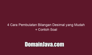 4 Cara Pembulatan Bilangan Desimal yang Mudah + Contoh Soal