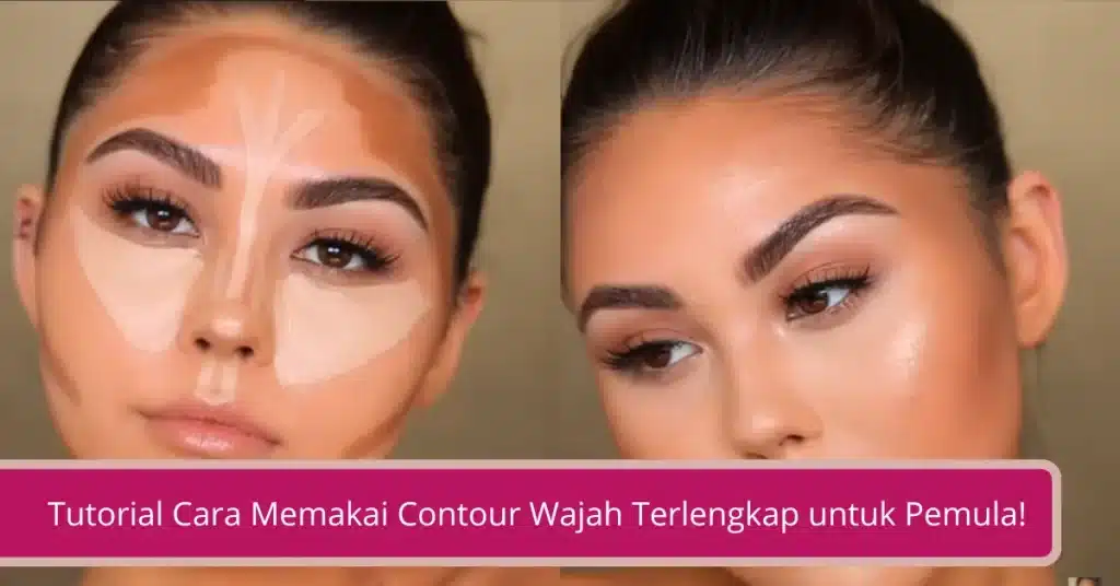 tutorial-pakai-contour-sesuai-bentuk-wajah-dan-tips-hasil-bagus