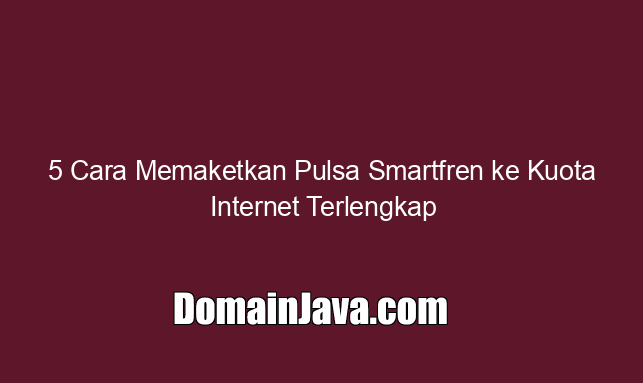 5 Cara Memaketkan Pulsa Smartfren ke Kuota Internet Terlengkap